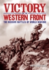 Victory on the Western Front : The Decisive Battles of World War One - eBook