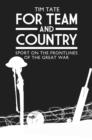 For Team and Country : Sport on the Frontlines of the Great War - Book