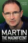 Martin the Magnificent - The Future of Irish Football - Book