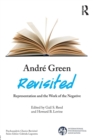 Andre Green Revisited : Representation and the Work of the Negative - Book