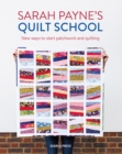 Sarah Payne's Quilt School : New Ways to Start Patchwork and Quilting - Book