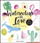 Watercolour with Love : 50 Modern Motifs to Paint in 5 Easy Steps - Book