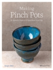 Making Pinch Pots : 35 Beautiful Projects to Hand-Form from Clay - Book