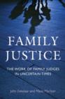 Family Justice : The Work of Family Judges in Uncertain Times - eBook
