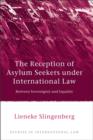 The Reception of Asylum Seekers under International Law : Between Sovereignty and Equality - eBook