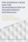 The European Crisis and the Transformation of Transnational Governance : Authoritarian Managerialism versus Democratic Governance - eBook