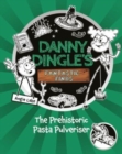 Danny Dingle's Fantastic Finds: The Prehistoric Pasta Pulveriser (Book 9) - Book