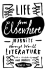 Life from Elsewhere : Journeys Through World Literature - eBook