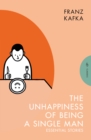 The Unhappiness of Being a Single Man : Essential Stories - eBook