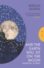 And the Earth Will Sit on the Moon : Essential Stories - eBook