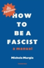 How to be a Fascist : A Manual - eBook