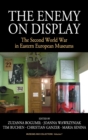The Enemy on Display : The Second World War in Eastern European Museums - Book