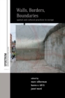 Walls, Borders, Boundaries : Spatial and Cultural Practices in Europe - Book