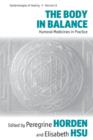 The Body in Balance : Humoral Medicines in Practice - Book