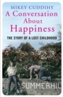 A Conversation About Happiness : The Story of a Lost Childhood - Book