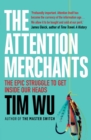 The Attention Merchants : The Epic Struggle to Get Inside Our Heads - Book