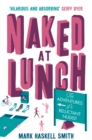 Naked At Lunch : The Adventures of a Reluctant Nudist - Book