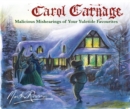 Carol Carnage : Malicious Mishearings of Your Yuletide Favourites - Book