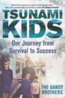 Tsunami Kids : Our Journey from Survival to Success - eBook