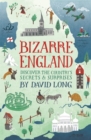 Bizarre England : Discover the Country's Secrets and Surprises - Book