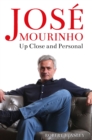 Jose Mourinho: Up Close and Personal - eBook