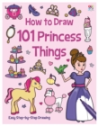 How to Draw 101 Princess Things - Book