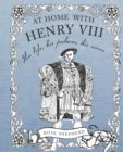 At Home with Henry VIII : His Life, His Palaces, His Wives - Book