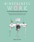 Mindfulness @ Work : Reduce Stress, Live Mindfully and be Happier and More Productive at Work - Book