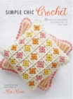 Simple Chic Crochet : 35 Stylish Patterns to Crochet in No Time - Book