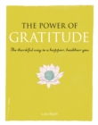 The Power of Gratitude : The Thankful Way to a Happier, Healthier You - Book