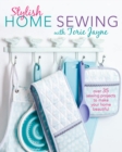 Stylish Home Sewing : Over 35 Sewing Projects to Make Your Home Beautiful - Book