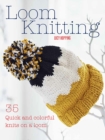 Loom Knitting : 35 Quick and Colorful Knits on a Loom - Book