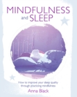 Mindfulness and Sleep : How to Improve Your Sleep Quality Through Practicing Mindfulness - Book