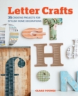 Letter Crafts : 35 Creative Projects for Stylish Home Decorations - Book