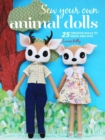Sew Your Own Animal Dolls : 25 Creative Dolls to Make and Give - Book
