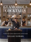 Glamorous Cocktails : Fashionable Mixes from Iconic London Bars - Book