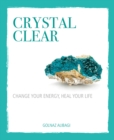 Crystal Clear : Change Your Energy, Heal Your Life - Book
