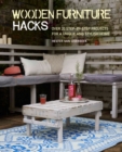 Wooden Furniture Hacks : Over 20 Step-by-Step Projects for a Unique and Stylish Home - Book