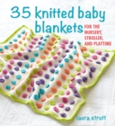 35 Knitted Baby Blankets : For the Nursery, Stroller, and Playtime - Book
