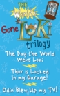 The World's Gone Loki Trilogy : The Day the World Went Loki, Thor is Locked in my Garage, and Odin Blew up my TV! - eBook