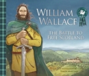 William Wallace : The Battle to Free Scotland - Book