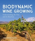Biodynamic Wine Growing : Understanding the Vine and Its Rhythms - Book