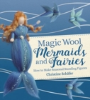 Magic Wool Mermaids and Fairies : How to Make Seasonal Standing Figures - Book
