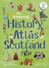 An Amazing History Atlas of Scotland - Book