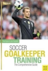 Soccer Goalkeeping Training : The Comprehensive Guide - Book