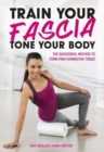 Train Your Fascia Tone Your Body : The Successful Method to Form Firm Connective Tissue - Book