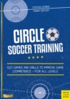Circle Soccer Training : 100 Games and Drils to Improve Game Competence - For all Levels - eBook