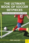 The Ultimate Book of Soccer Set Pieces : Strategies for Attack and Defense Restarts - eBook