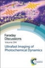 Ultrafast Imaging of Photochemical Dynamics : Faraday Discussion 194 - Book