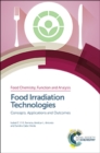 Food Irradiation Technologies : Concepts, Applications and Outcomes - Book